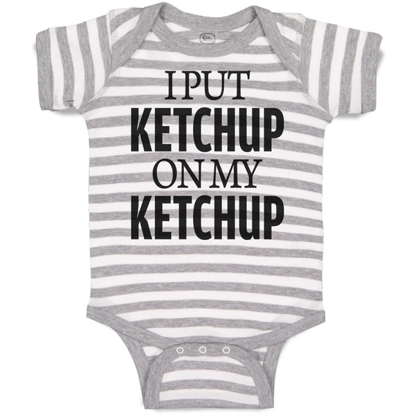 Baby Clothes I Put Ketchup on My Ketchup Baby Bodysuits Boy & Girl Cotton
