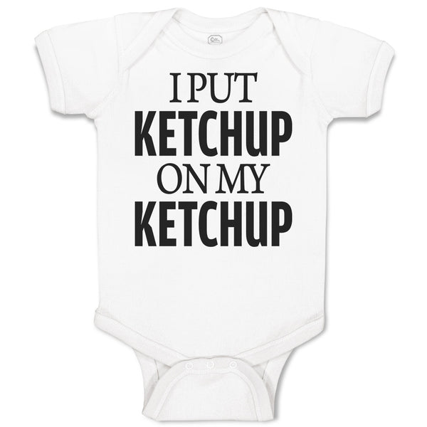 Baby Clothes I Put Ketchup on My Ketchup Baby Bodysuits Boy & Girl Cotton