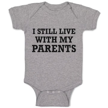Baby Clothes I Still Live with My Parents Baby Bodysuits Boy & Girl Cotton