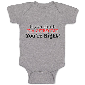 Baby Clothes If You Think I'M Awesome You'Re Right Baby Bodysuits Cotton