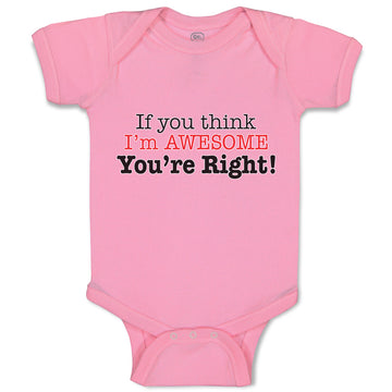 Baby Clothes If You Think I'M Awesome You'Re Right Baby Bodysuits Cotton