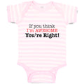 Baby Clothes If You Think I'M Awesome You'Re Right Baby Bodysuits Cotton