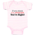 Baby Clothes If You Think I'M Awesome You'Re Right Baby Bodysuits Cotton