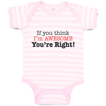 Baby Clothes If You Think I'M Awesome You'Re Right Baby Bodysuits Cotton