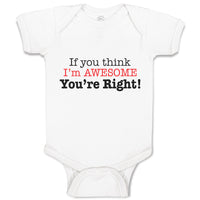 Baby Clothes If You Think I'M Awesome You'Re Right Baby Bodysuits Cotton