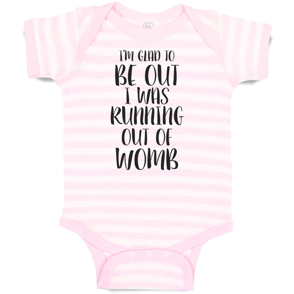 Baby Clothes I'M Glad to Be out I Was Running out of Womb Baby Bodysuits Cotton