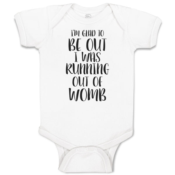 Baby Clothes I'M Glad to Be out I Was Running out of Womb Baby Bodysuits Cotton