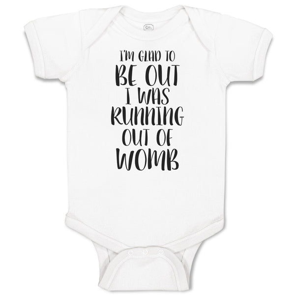 Baby Clothes I'M Glad to Be out I Was Running out of Womb Baby Bodysuits Cotton