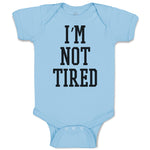 Baby Clothes I'M Not Tired Baby Bodysuits Boy & Girl Newborn Clothes Cotton