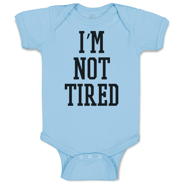 Baby Clothes I'M Not Tired Baby Bodysuits Boy & Girl Newborn Clothes Cotton