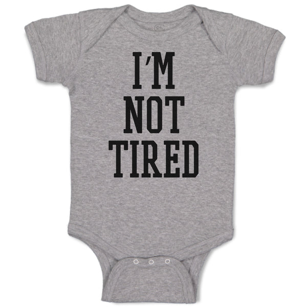 Baby Clothes I'M Not Tired Baby Bodysuits Boy & Girl Newborn Clothes Cotton