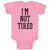 Baby Clothes I'M Not Tired Baby Bodysuits Boy & Girl Newborn Clothes Cotton