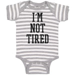 Baby Clothes I'M Not Tired Baby Bodysuits Boy & Girl Newborn Clothes Cotton