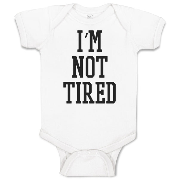 Baby Clothes I'M Not Tired Baby Bodysuits Boy & Girl Newborn Clothes Cotton