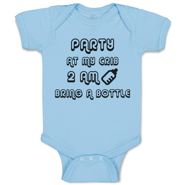 Baby Clothes Party at My Crib 2 Am Bring A Bottle Baby Bodysuits Cotton