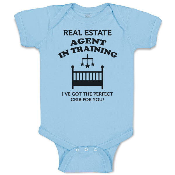 Baby Clothes Real Estate Agent in Training I'Ve Got The Perfect Crib for You!