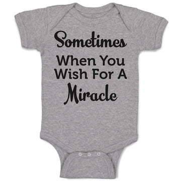 Baby Clothes Sometimes When You Wish for A Miracle Baby Bodysuits Cotton