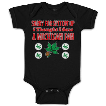 Baby Clothes Sorry for Spitting' up I Thought I Saw A Michigan Fan Cotton