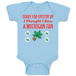 Baby Clothes Sorry for Spitting' up I Thought I Saw A Michigan Fan Cotton