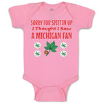 Baby Clothes Sorry for Spitting' up I Thought I Saw A Michigan Fan Cotton