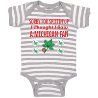 Baby Clothes Sorry for Spitting' up I Thought I Saw A Michigan Fan Cotton