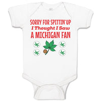 Baby Clothes Sorry for Spitting' up I Thought I Saw A Michigan Fan Cotton