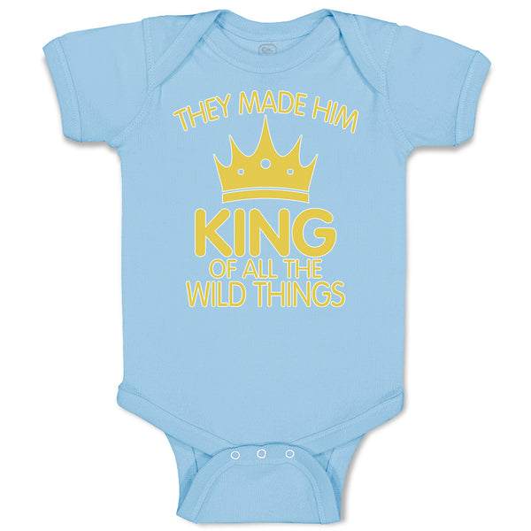 Baby Clothes They Made Him King of All The Wild Things Baby Bodysuits Cotton