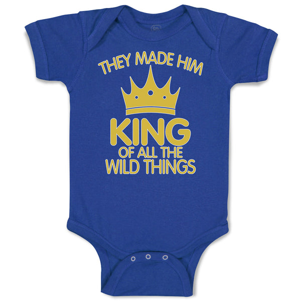 Baby Clothes They Made Him King of All The Wild Things Baby Bodysuits Cotton