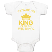 Baby Clothes They Made Him King of All The Wild Things Baby Bodysuits Cotton