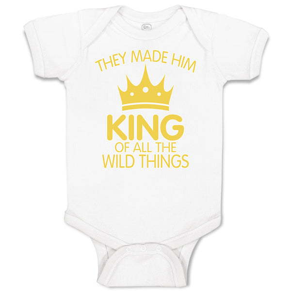 Baby Clothes They Made Him King of All The Wild Things Baby Bodysuits Cotton