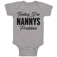 Baby Clothes Today I'M Nanny's Problem Baby Bodysuits Boy & Girl Cotton