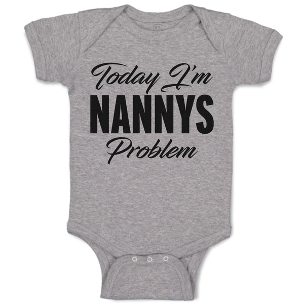 Baby Clothes Today I'M Nanny's Problem Baby Bodysuits Boy & Girl Cotton