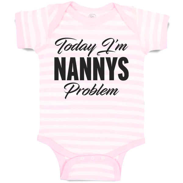 Baby Clothes Today I'M Nanny's Problem Baby Bodysuits Boy & Girl Cotton