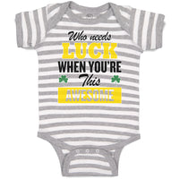 Baby Clothes Who Needs Luck When You'Re This Awesome Baby Bodysuits Cotton