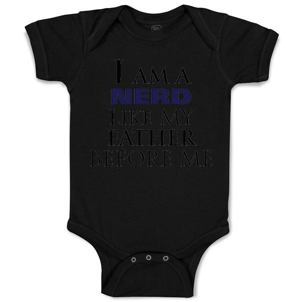 Baby Clothes I Am A Nerd like My Father Before Me Dad Father's Day Cotton