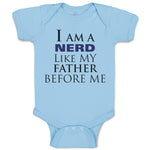 Baby Clothes I Am A Nerd like My Father Before Me Dad Father's Day Cotton