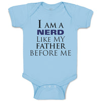 Baby Clothes I Am A Nerd like My Father Before Me Dad Father's Day Cotton