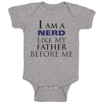 Baby Clothes I Am A Nerd like My Father Before Me Dad Father's Day Cotton