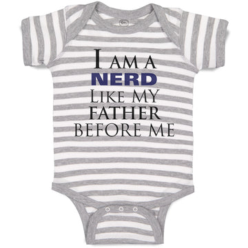 Baby Clothes I Am A Nerd like My Father Before Me Dad Father's Day Cotton