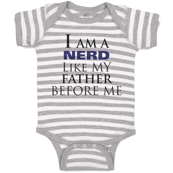 Baby Clothes I Am A Nerd like My Father Before Me Dad Father's Day Cotton