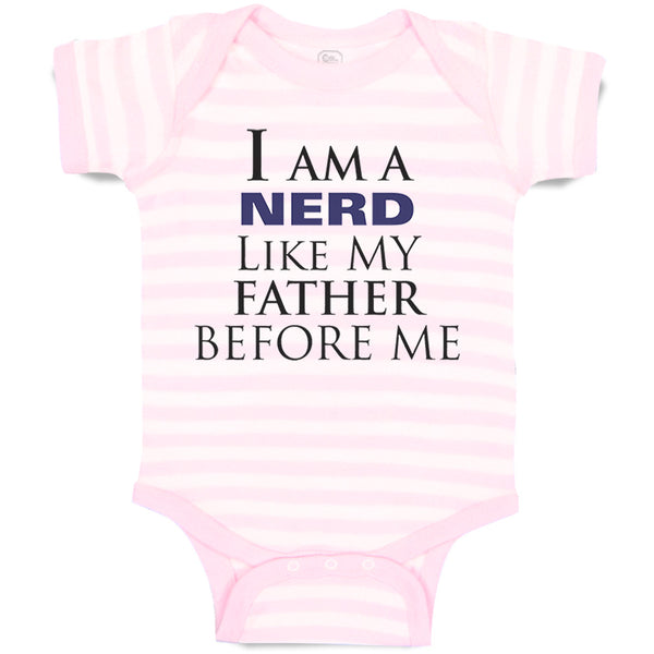Baby Clothes I Am A Nerd like My Father Before Me Dad Father's Day Cotton