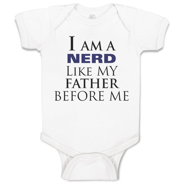 Baby Clothes I Am A Nerd like My Father Before Me Dad Father's Day Cotton