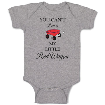 Baby Clothes You Can'T Ride in My Little Red Wagon Funny Humor Baby Bodysuits