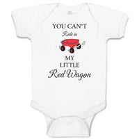 Baby Clothes You Can'T Ride in My Little Red Wagon Funny Humor Baby Bodysuits