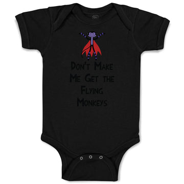 Baby Clothes Don'T Make Me Get The Flying Monkeys Funny Humor Baby Bodysuits