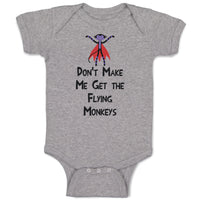 Baby Clothes Don'T Make Me Get The Flying Monkeys Funny Humor Baby Bodysuits