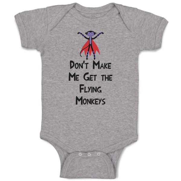 Baby Clothes Don'T Make Me Get The Flying Monkeys Funny Humor Baby Bodysuits