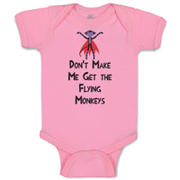 Baby Clothes Don'T Make Me Get The Flying Monkeys Funny Humor Baby Bodysuits