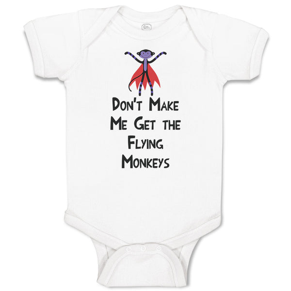 Baby Clothes Don'T Make Me Get The Flying Monkeys Funny Humor Baby Bodysuits