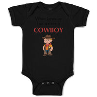 Baby Clothes When I Grow up I Want to Be A Cowboy Funny Nerd Geek Baby Bodysuits